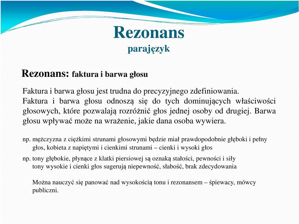Barwa głosu wpływać może na wrażenie, jakie dana osoba wywiera. np.