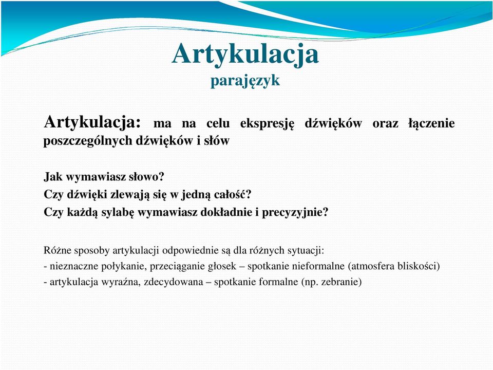 Czy każdą sylabę wymawiasz dokładnie i precyzyjnie?