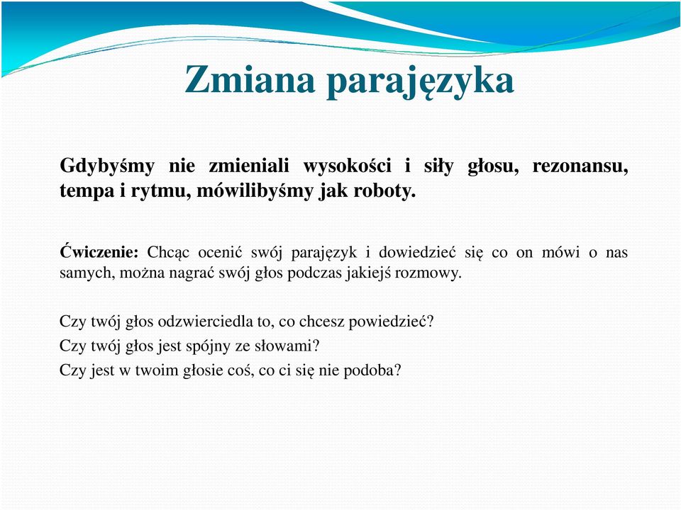Ćwiczenie: Chcąc ocenić swój parajęzyk i dowiedzieć się co on mówi o nas samych, można nagrać