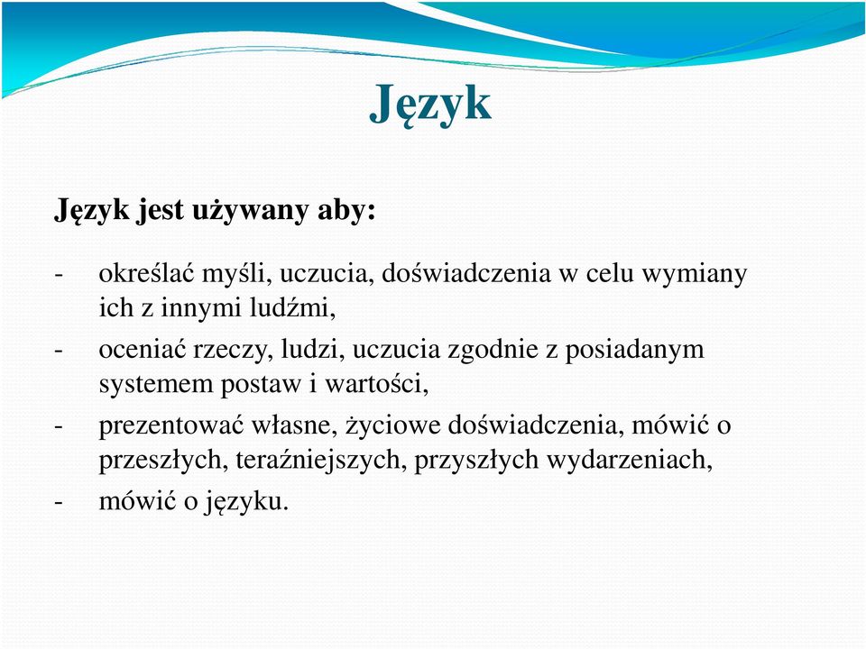 posiadanym systemem postaw i wartości, - prezentować własne, życiowe