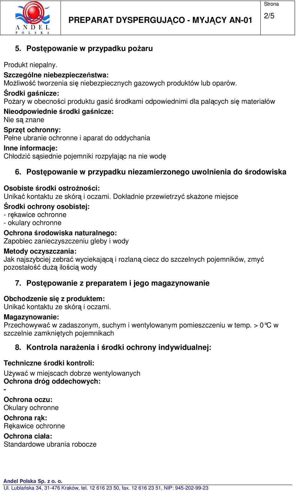 oddychania Inne informacje: Chłodzić sąsiednie pojemniki rozpylając na nie wodę 6.