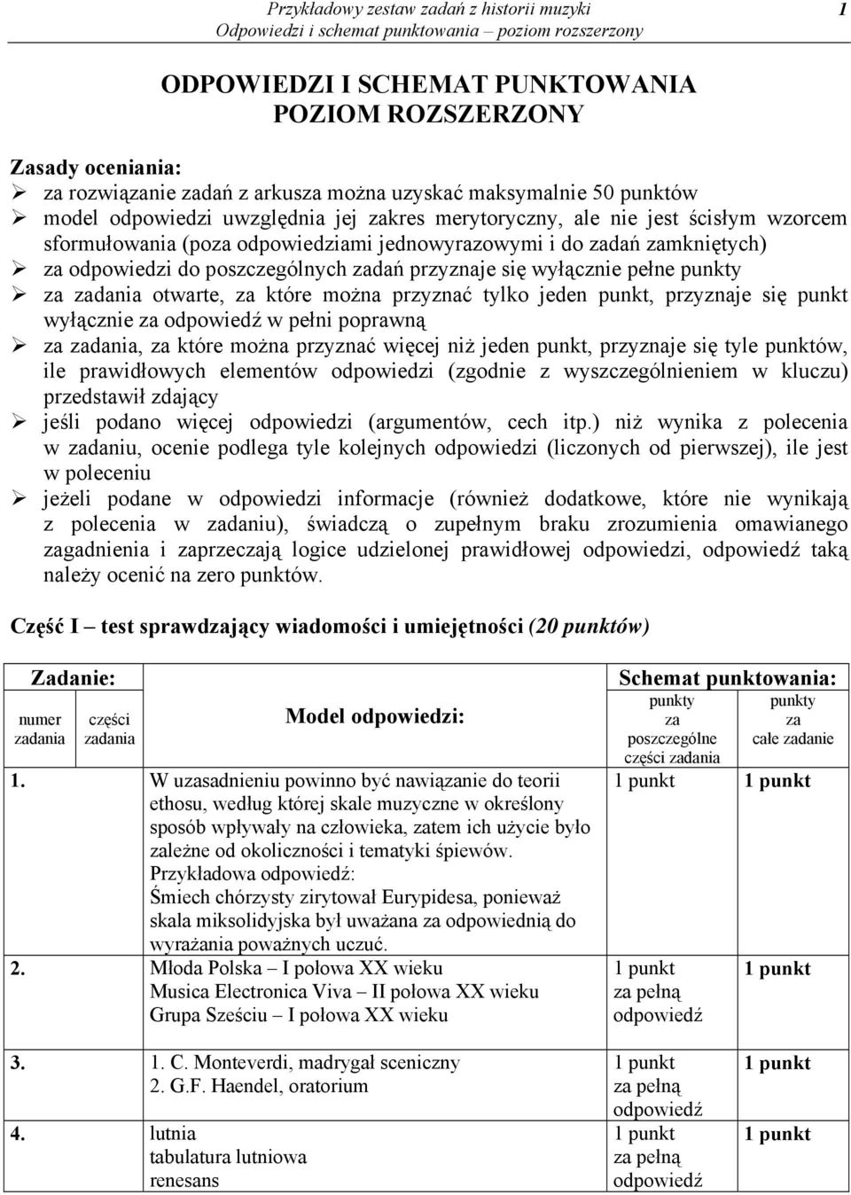 wyłącznie pełne punkty za zadania otwarte, za które można przyznać tylko jeden punkt, przyznaje się punkt wyłącznie za w pełni poprawną za zadania, za które można przyznać więcej niż jeden punkt,