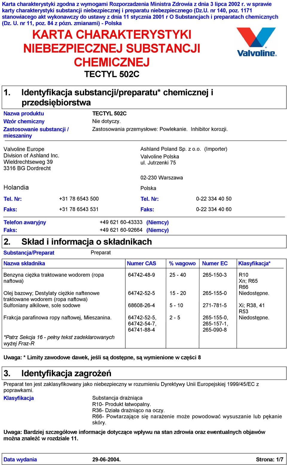 KARTA CHARAKTERYSTYKI NIEBEZPIECZNEJ SUBSTANCJI CHEMICZNEJ TECTYL 502C Identyfikacja substancji/preparatu* chemicznej i przedsiębiorstwa Nazwa produktu Wzór chemiczny Zastosowanie substancji /