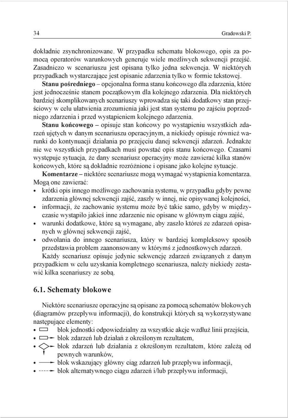 Stanu pośredniego opcjonalna forma stanu końcowego dla zdarzenia, które jest jednocześnie stanem początkowym dla kolejnego zdarzenia.