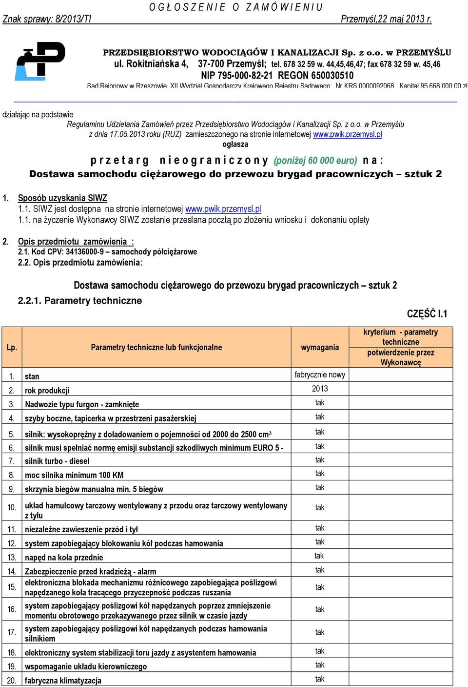 Udzielania Zamówień przez Przedsiębiorstwo Wodociągów i Kanalizacji Sp. z o.o. w Przemyślu z dnia 17.05.2013 roku (RUZ) zamieszczonego na stronie internetowej www.pwik.przemysl.