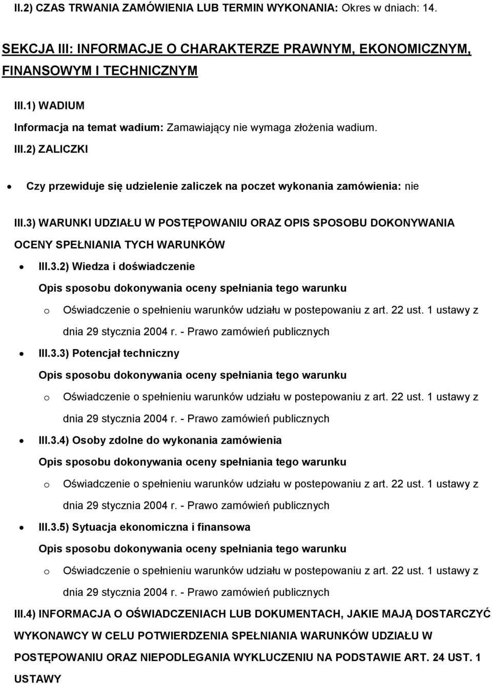 3) WARUNKI UDZIAŁU W POSTĘPOWANIU ORAZ OPIS SPOSOBU DOKONYWANIA OCENY SPEŁNIANIA TYCH WARUNKÓW III.3.2) Wiedza i dświadczenie III.3.3) Ptencjał techniczny III.3.4) Osby zdlne d wyknania zamówienia III.