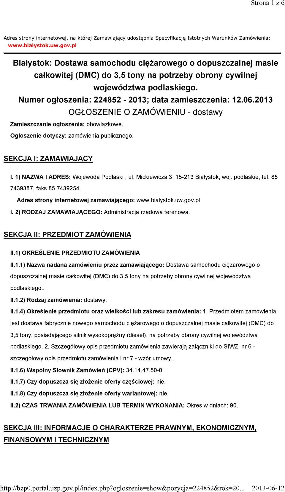 Numer ogłoszenia: 224852-2013; data zamieszczenia: 12.06.2013 OGŁOSZENIE O ZAMÓWIENIU - dostawy Zamieszczanie ogłoszenia: obowiązkowe. Ogłoszenie dotyczy: zamówienia publicznego.