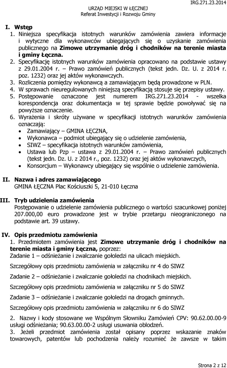 miasta i gminy Łęczna. 2. Specyfikację istotnych warunków zamówienia opracowano na podstawie ustawy z 29.01.2004 r. Prawo zamówień publicznych (tekst jedn. Dz. U. z 2014 r. poz.