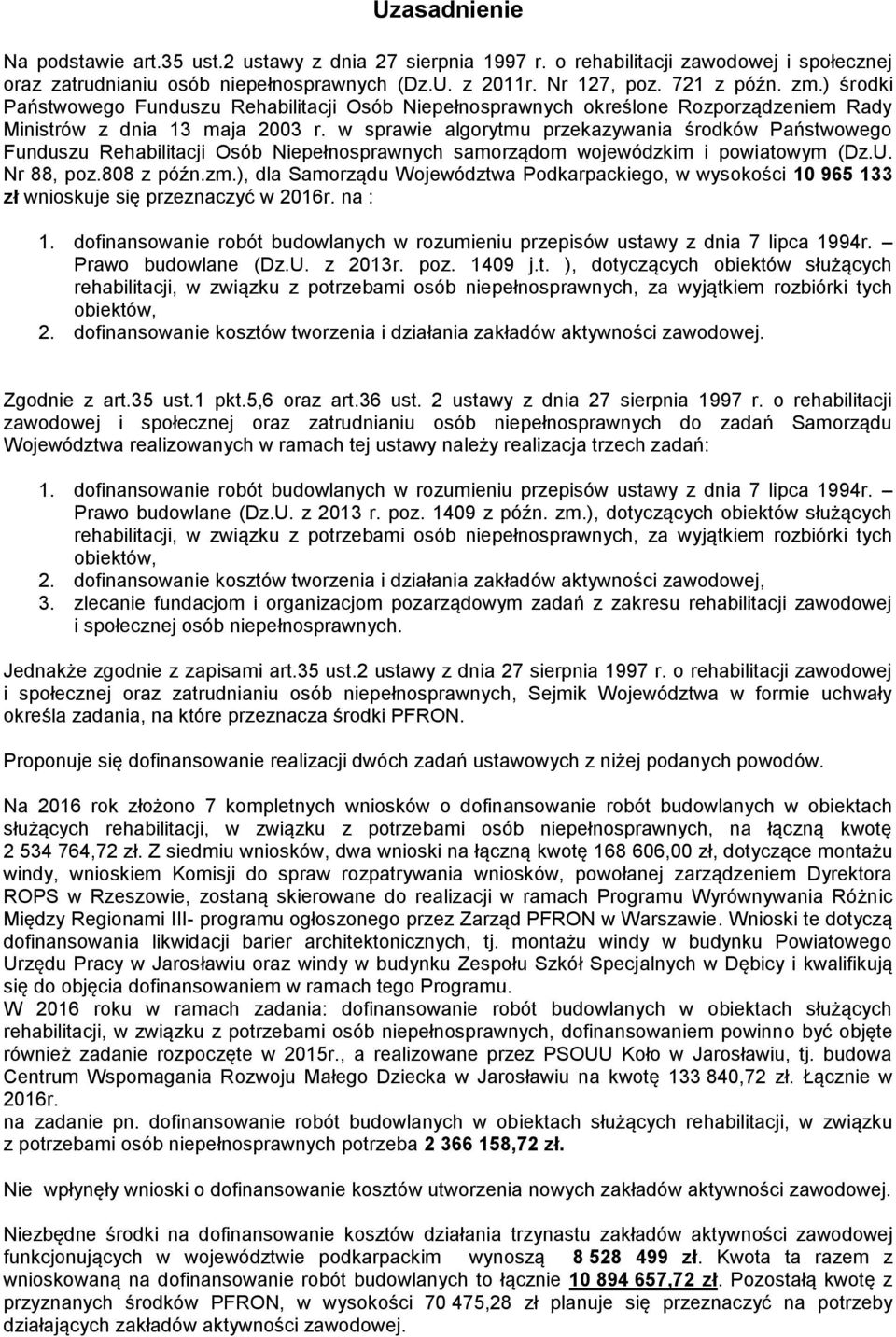 w sprawie algorytmu przekazywania środków Państwowego Funduszu Rehabilitacji Osób Niepełnosprawnych samorządom wojewódzkim i powiatowym (Dz.U. Nr 88, poz.808 z późn.zm.