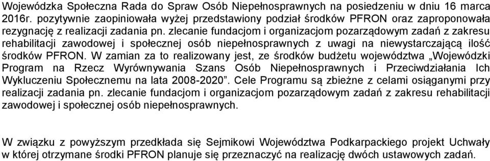 zlecanie fundacjom i organizacjom pozarządowym zadań z zakresu rehabilitacji zawodowej i społecznej osób niepełnosprawnych z uwagi na niewystarczającą ilość środków PFRON.