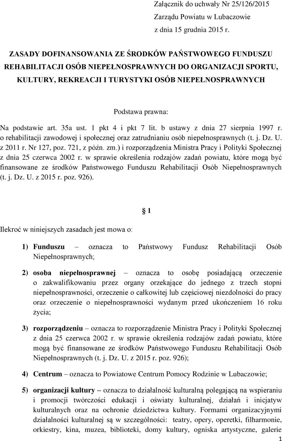 art. 35a ust. 1 pkt 4 i pkt 7 lit. b ustawy z dnia 27 sierpnia 1997 r. o rehabilitacji zawodowej i społecznej oraz zatrudnianiu osób niepełnosprawnych (t. j. Dz. U. z 2011 r. Nr 127, poz. 721, z późn.