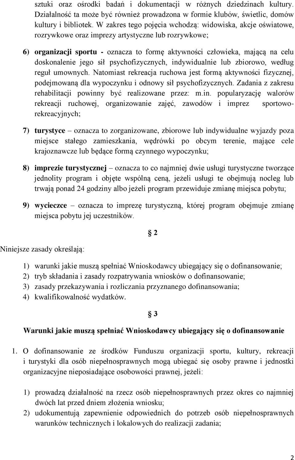 doskonalenie jego sił psychofizycznych, indywidualnie lub zbiorowo, według reguł umownych.