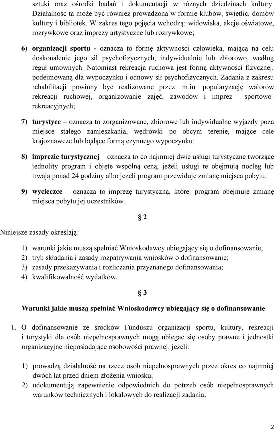 doskonalenie jego sił psychofizycznych, indywidualnie lub zbiorowo, według reguł umownych.