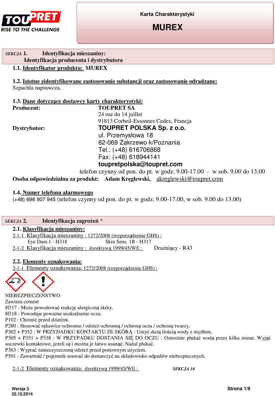 Dane dotyczące dostawcy karty charakterystyki: Producent: TOUPRET SA 24 rue du 14 juillet 91813 Corbeil-Essonnes Cedex, Francja Dystrybutor: TOUPRET POLSKA Sp. z o.o. ul.