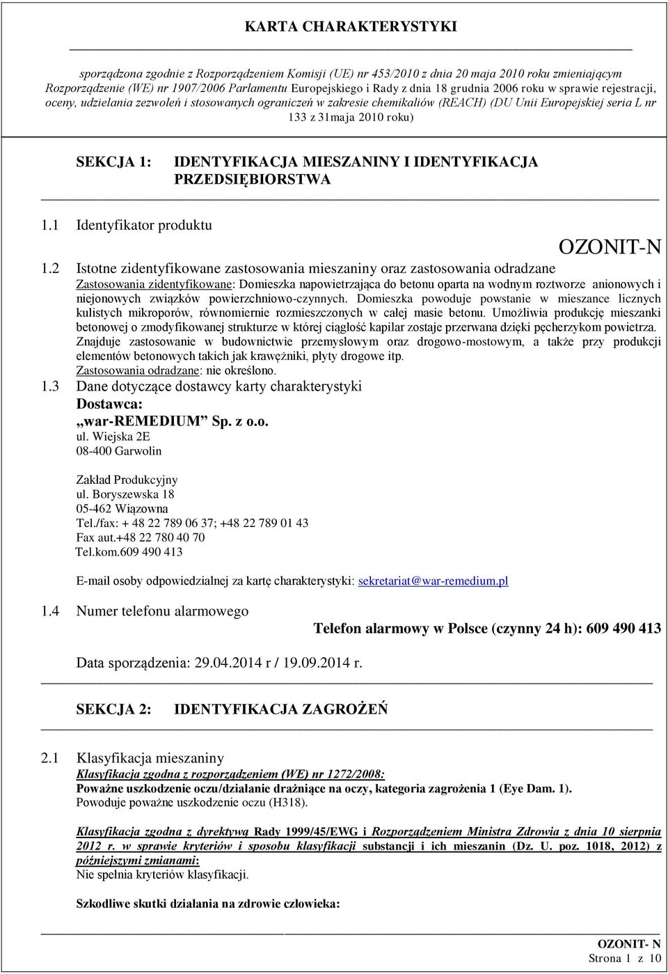 związków powierzchniowo-czynnych. Domieszka powoduje powstanie w mieszance licznych kulistych mikroporów, równomiernie rozmieszczonych w całej masie betonu.