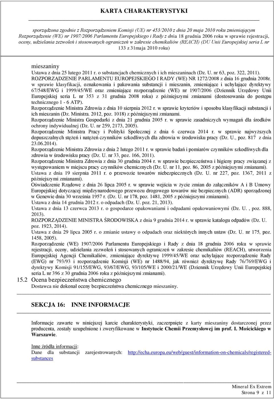 w sprawie klasyfikacji, oznakowania i pakowania substancji i mieszanin, zmieniające i uchylające dyrektywy 67/548/EWG i 1999/45/WE oraz zmieniające rozporządzenie (WE) nr 1907/2006 (Dziennik Urzędowy