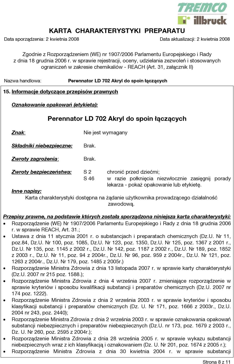 Inne napisy: Karta charakterystyki dostępna na żądanie użytkownika prowadzącego działalność zawodową.