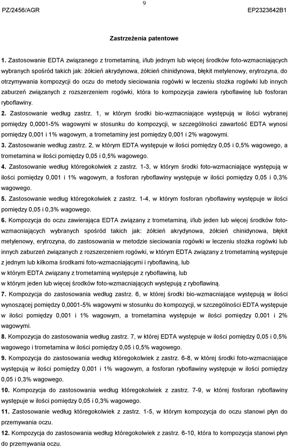 do otrzymywania kompozycji do oczu do metody sieciowania rogówki w leczeniu stożka rogówki lub innych zaburzeń związanych z rozszerzeniem rogówki, która to kompozycja zawiera ryboflawinę lub fosforan