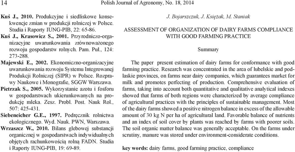 Ekonomiczno-organizacyjne uwarunkowania rozwoju Systemu Integrowanej Produkcji Rolniczej (SIPR) w Polsce. Rozprawy Naukowe i Monografie, SGGW Warszawa. Pietrzak S., 2005.