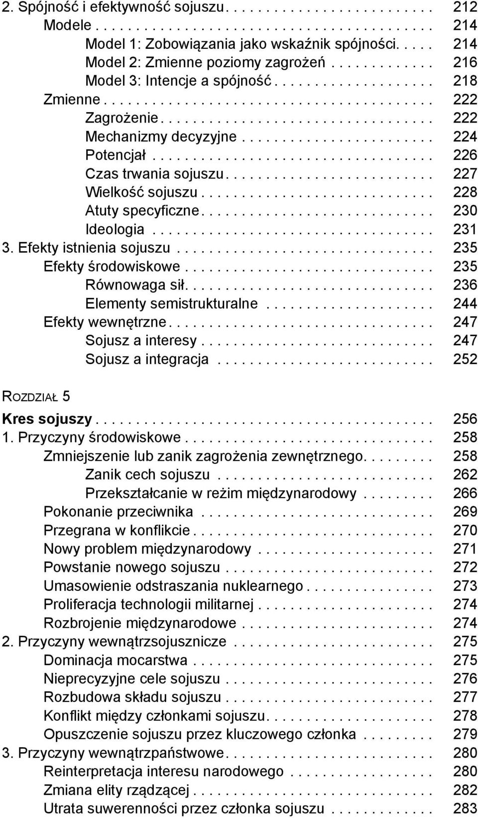 ................................. 222 Mechanizmy decyzyjne........................ 224 Potencjał................................... 226 Czas trwania sojuszu.......................... 227 Wielkość sojuszu.