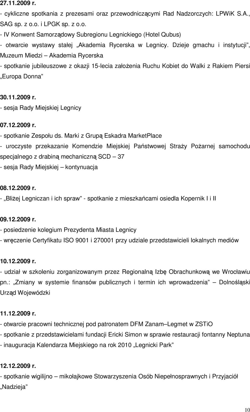 - sesja Rady Miejskiej Legnicy 07.12.2009 r. - spotkanie Zespołu ds.