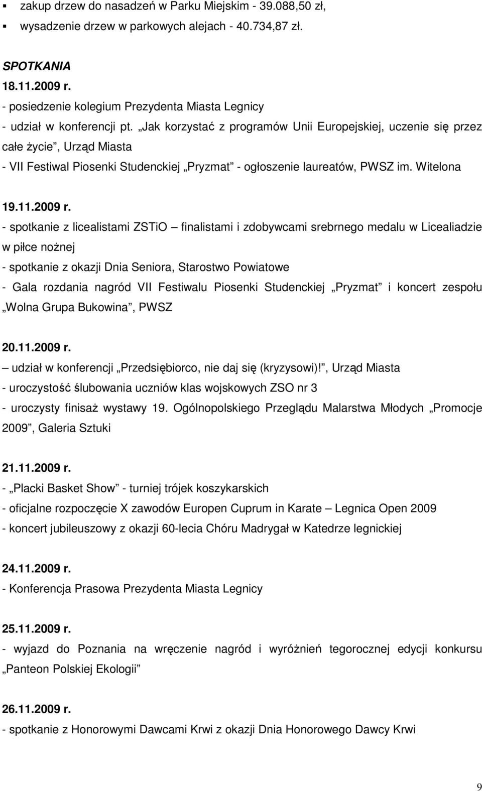 Jak korzystać z programów Unii Europejskiej, uczenie się przez całe Ŝycie, Urząd Miasta - VII Festiwal Piosenki Studenckiej Pryzmat - ogłoszenie laureatów, PWSZ im. Witelona 19.11.2009 r.