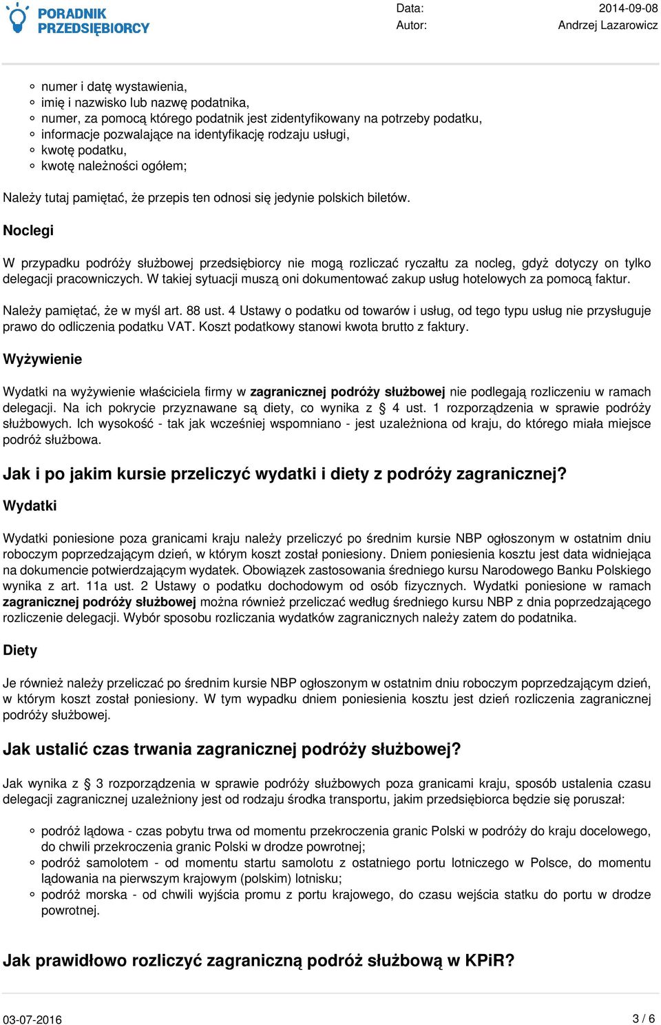 Noclegi W przypadku podróży służbowej przedsiębiorcy nie mogą rozliczać ryczałtu za nocleg, gdyż dotyczy on tylko delegacji pracowniczych.