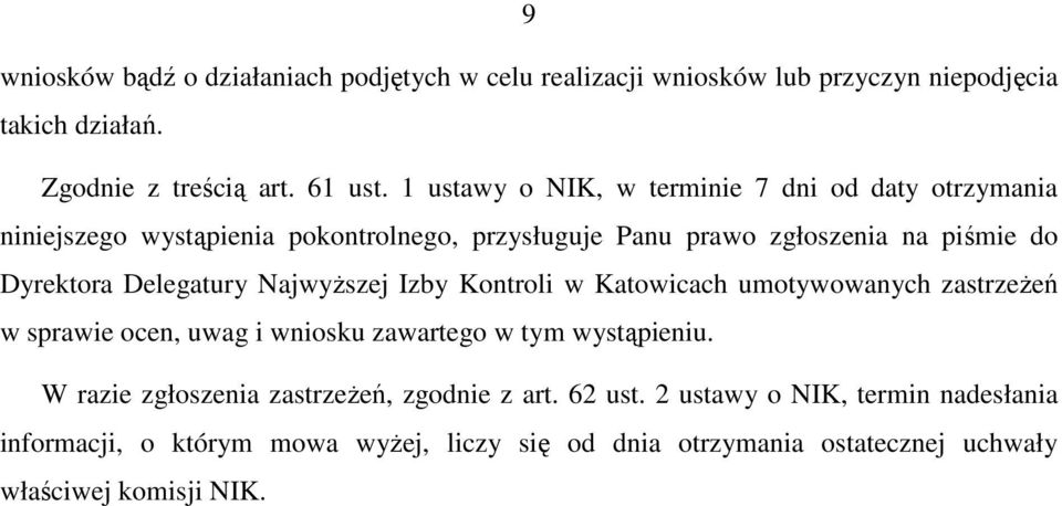 Delegatury NajwyŜszej Izby Kontroli w Katowicach umotywowanych zastrzeŝeń w sprawie ocen, uwag i wniosku zawartego w tym wystąpieniu.