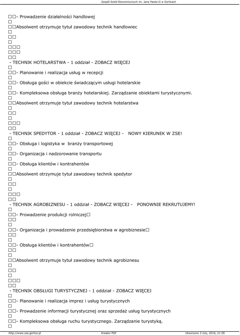Absolwent otrzymuje tytuł zawodowy technik hotelarstwa - TECHNIK SPEDYTOR - 1 oddział - ZOBACZ WIĘCEJ - NOWY KIERUNEK W ZSE!