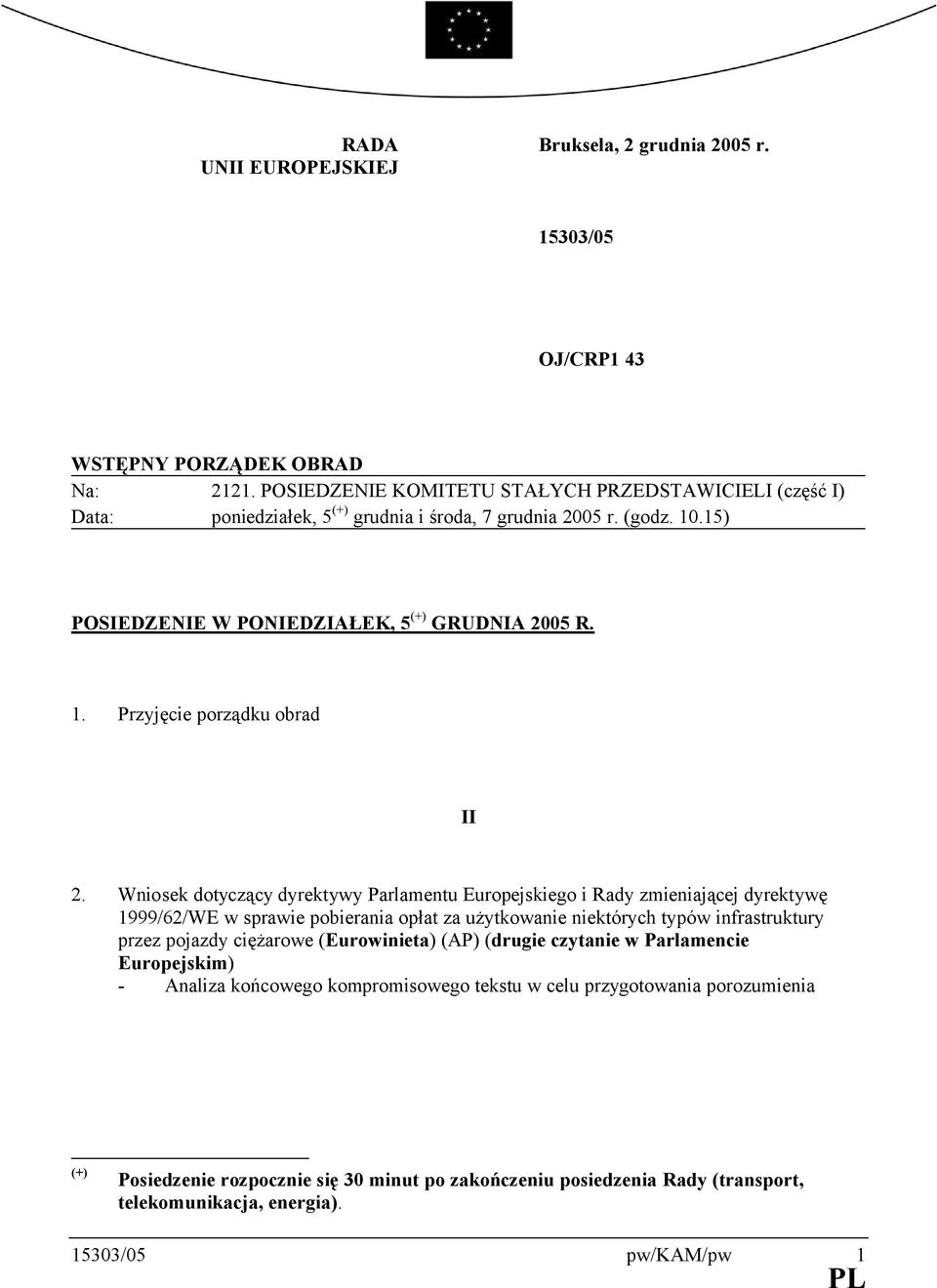 Wniosek dotyczący dyrektywy Parlamentu Europejskiego i Rady zmieniającej dyrektywę 1999/62/WE w sprawie pobierania opłat za użytkowanie niektórych typów infrastruktury przez pojazdy ciężarowe