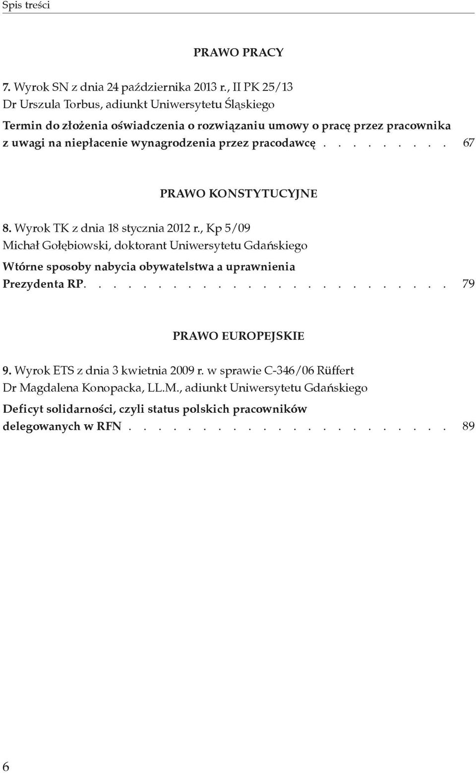 pracodawcę......... 67 PRAWO KONSTYTUCYJNE 8. Wyrok TK z dnia 18 stycznia 2012 r.