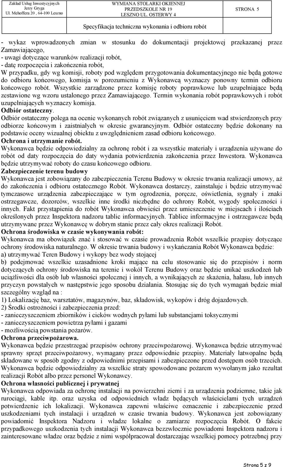 Wszystkie zarządzone przez komisję roboty poprawkowe lub uzupełniające będą zestawione wg wzoru ustalonego przez Zamawiającego.