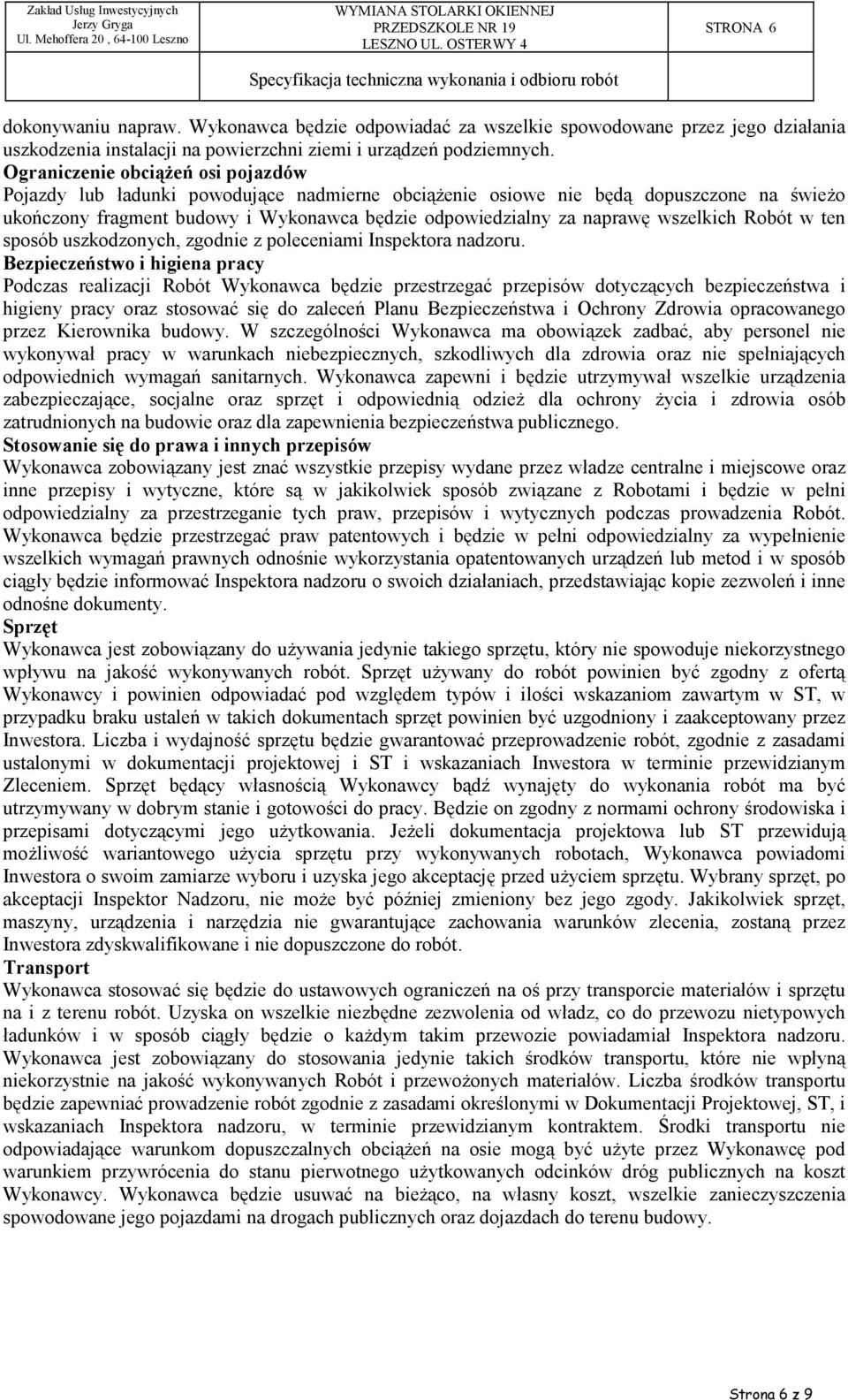 wszelkich Robót w ten sposób uszkodzonych, zgodnie z poleceniami Inspektora nadzoru.