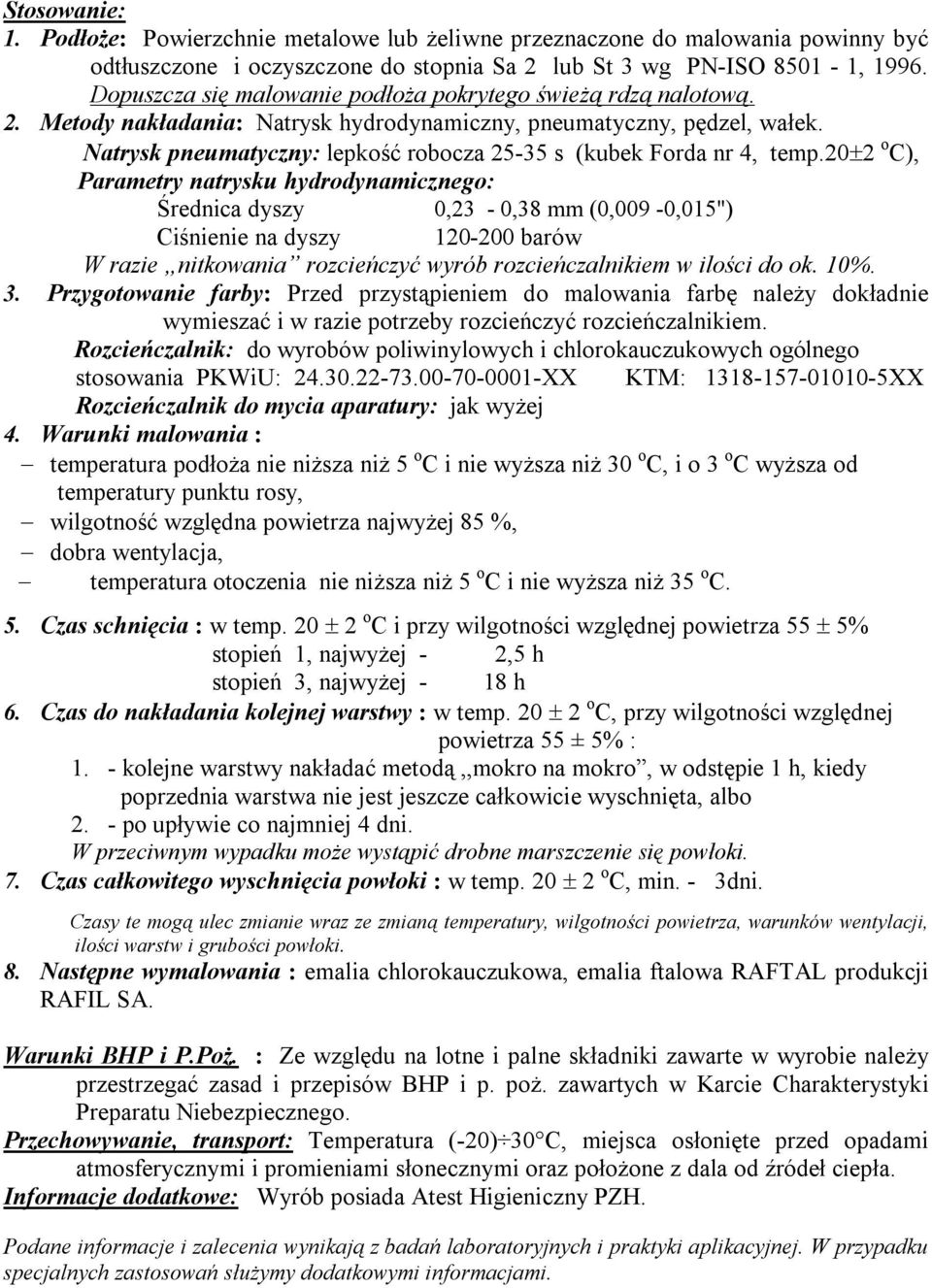 Natrysk pneumatyczny: lepkość robocza 25-35 s (kubek Forda nr 4, temp.