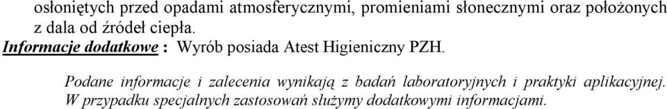 Informacje dodatkowe : Wyrób posiada Atest Higieniczny PZH.