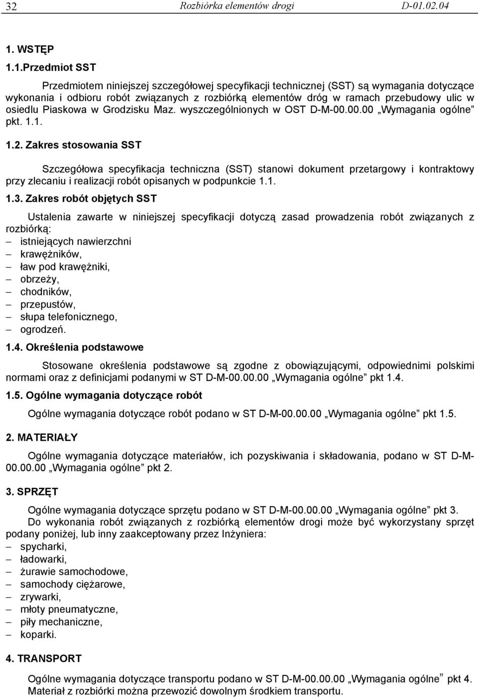 1. 2 akres stosowania Szczegółowa specyfikacja techniczna (SST) stanowi dokument przetargowy i kontraktowy przy zlecaniu i realizacji robót opisanych w podpunkcie 1.1. 3 akres robót objętᆇ叧ᆇ叧ᆇ叧