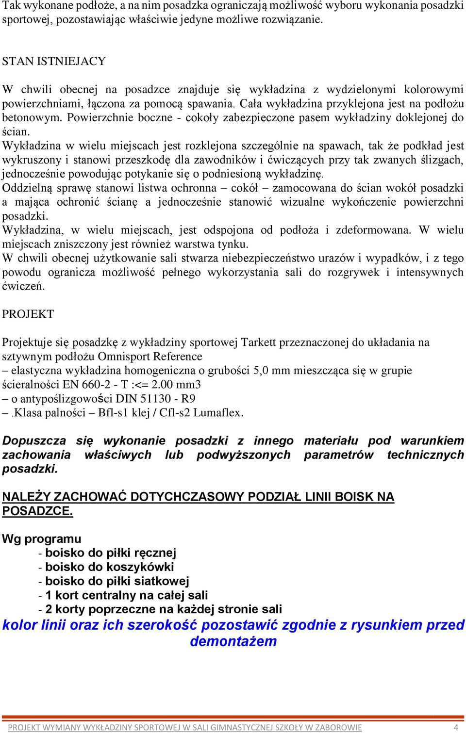 Powierzchnie boczne - cokoły zabezpieczone pasem wykładziny doklejonej do ścian.