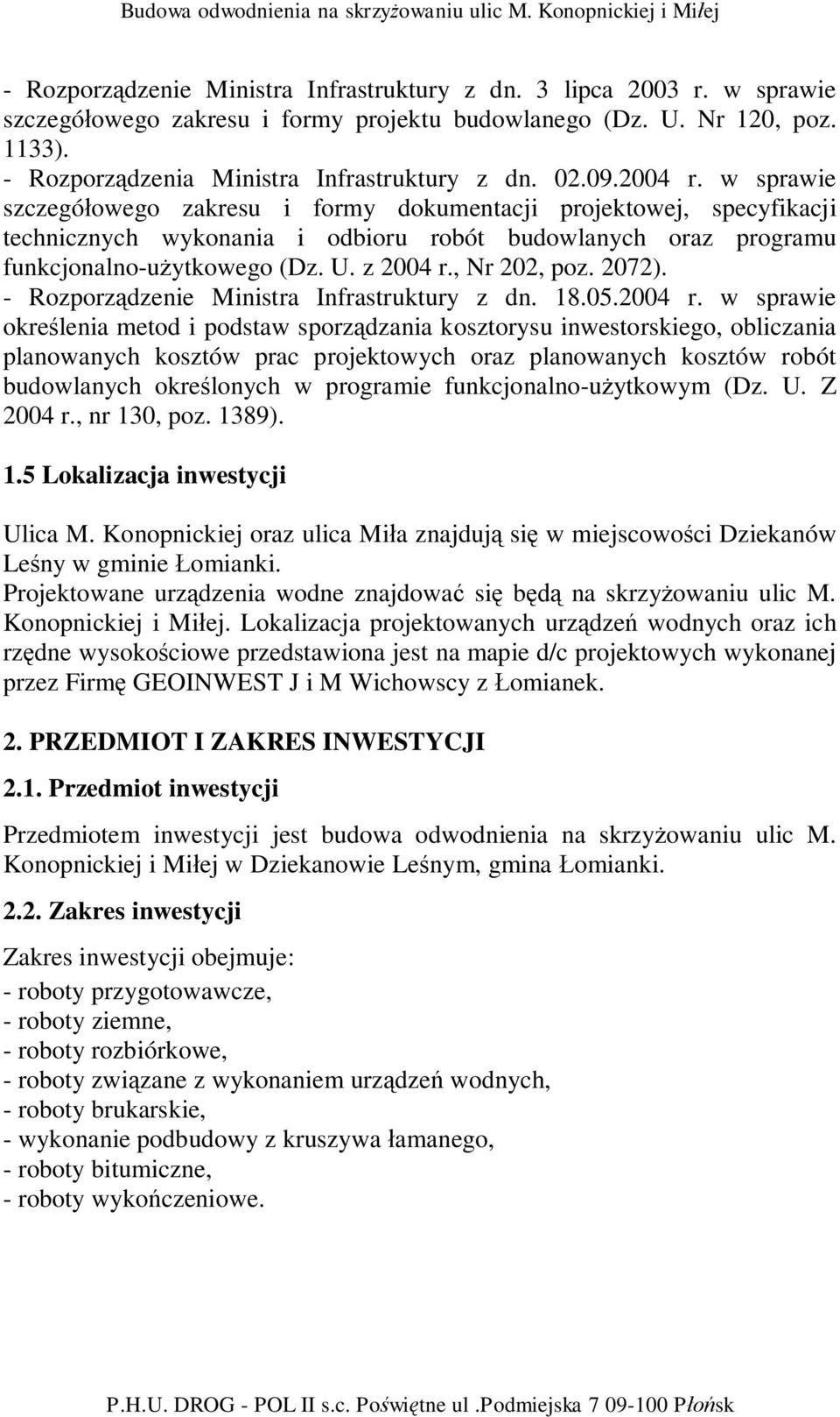 w sprawie szczegó owego zakresu i formy dokumentacji projektowej, specyfikacji technicznych wykonania i odbioru robót budowlanych oraz programu funkcjonalno-u ytkowego (Dz. U. z 2004 r., Nr 202, poz.