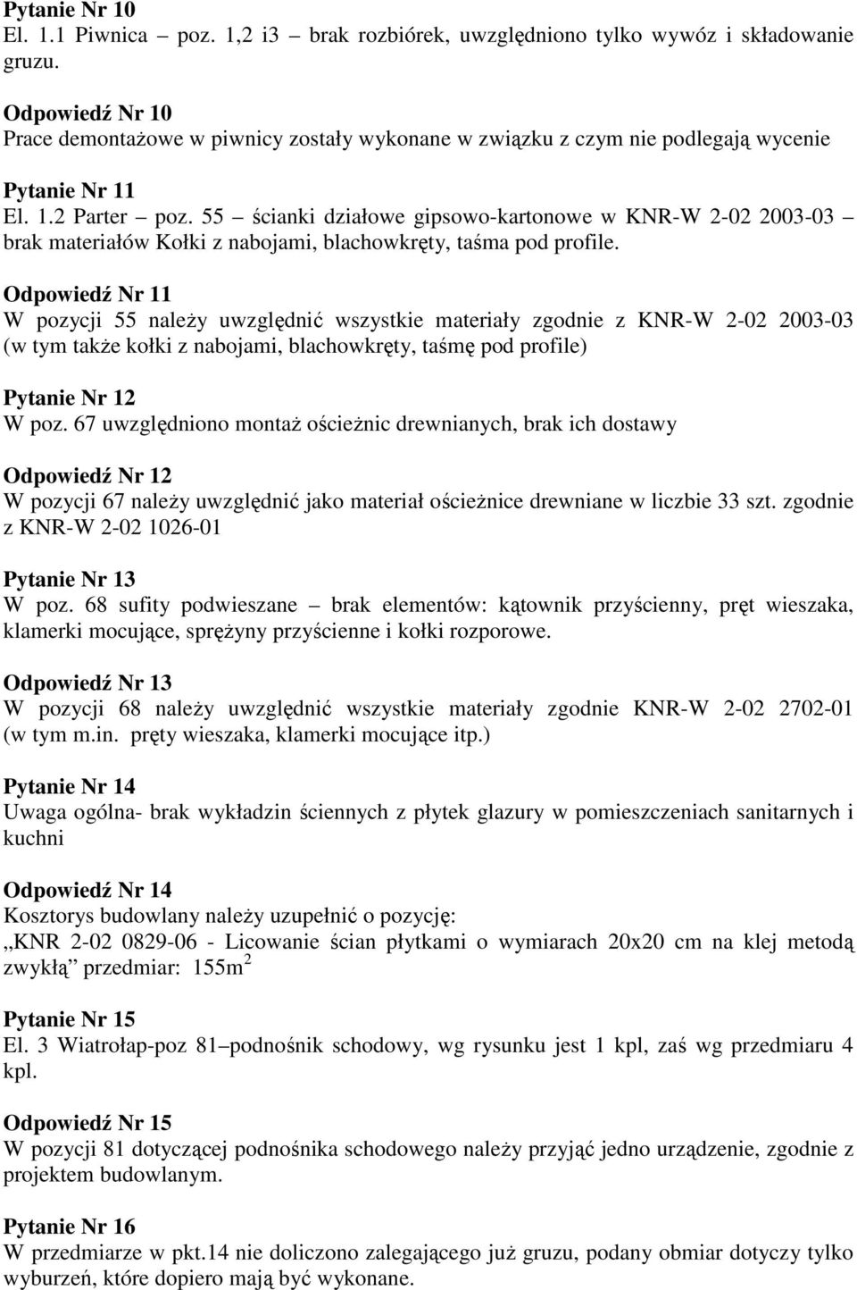 55 ścianki działowe gipsowo-kartonowe w KNR-W 2-02 2003-03 brak materiałów Kołki z nabojami, blachowkręty, taśma pod profile.