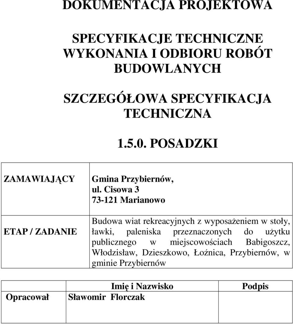 Cisowa 3 73-121 Marianowo Budowa wiat rekreacyjnych z wyposażeniem w stoły, ławki, paleniska przeznaczonych do