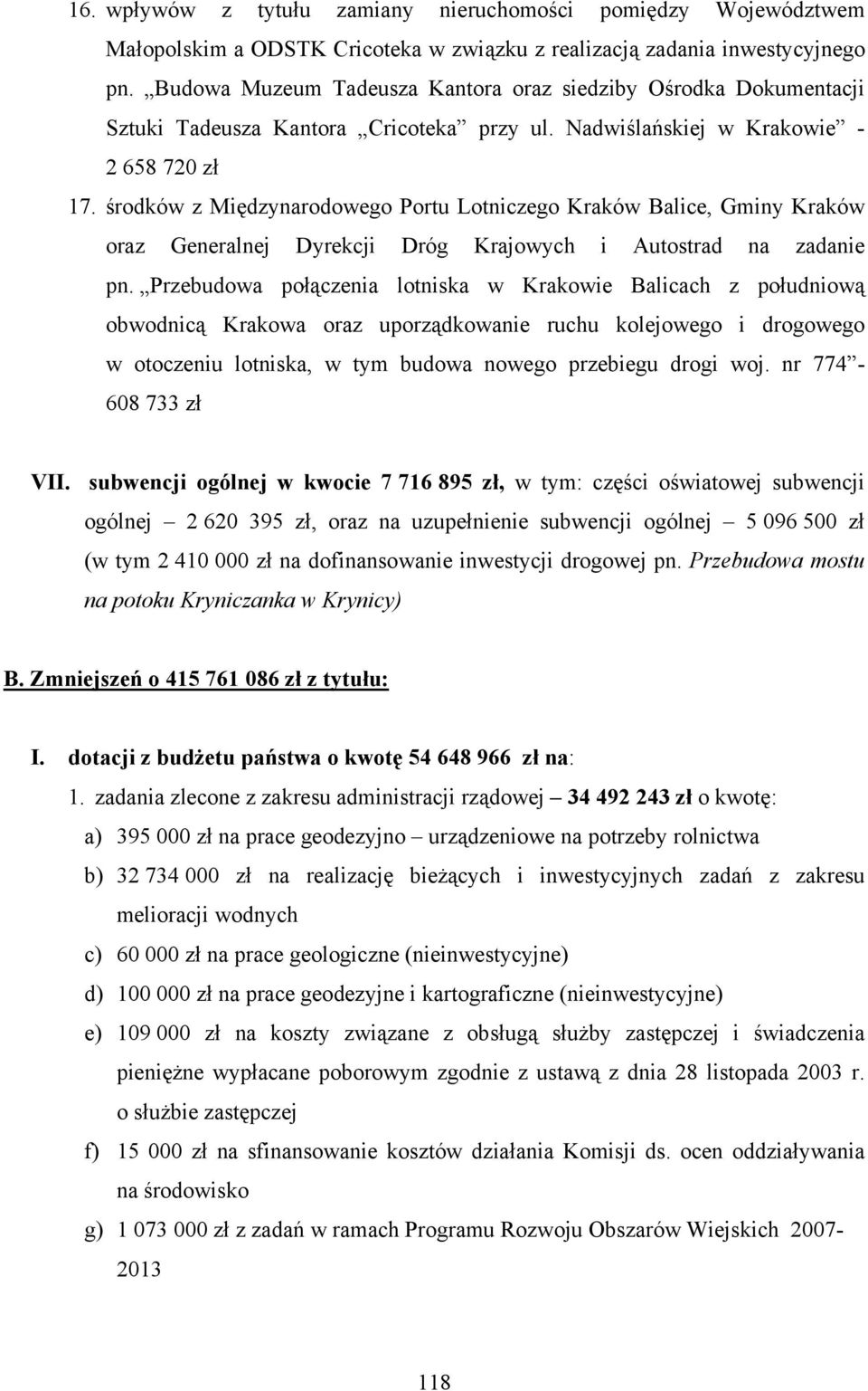 środków z Międzynarodowego Portu Lotniczego Kraków Balice, Gminy Kraków oraz Generalnej Dyrekcji Dróg Krajowych i Autostrad na zadanie pn.