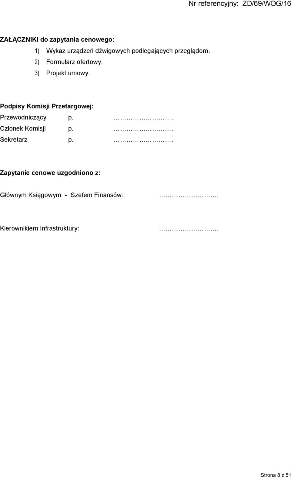 Podpisy Komisji Przetargowej: Przewodniczący p.. Członek Komisji p.. Sekretarz p.
