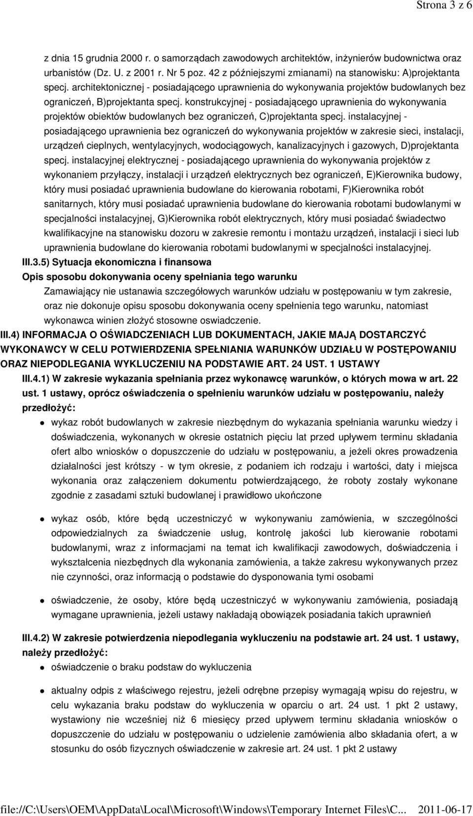 konstrukcyjnej - posiadającego uprawnienia do wykonywania projektów obiektów budowlanych bez ograniczeń, C)projektanta specj.