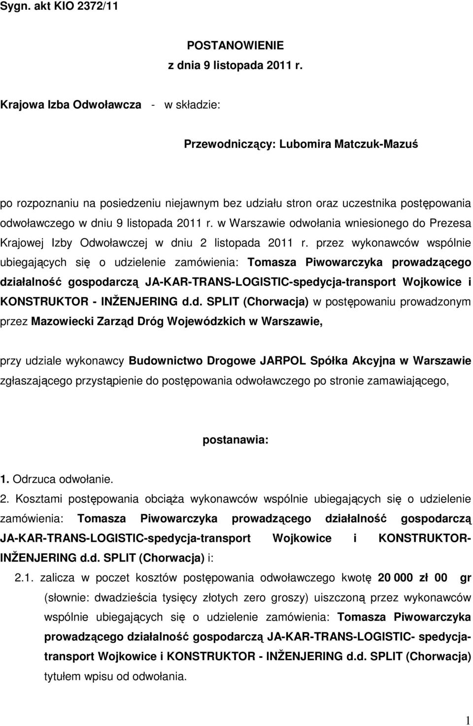 2011 r. w Warszawie odwołania wniesionego do Prezesa Krajowej Izby Odwoławczej w dniu 2 listopada 2011 r.