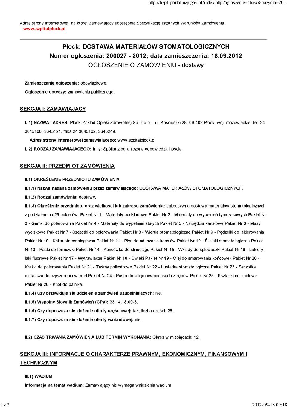 Ogłoszenie dotyczy: zamówienia publicznego. SEKCJA I: ZAMAWIAJĄCY I. 1) NAZWA I ADRES: Płocki Zakład Opieki Zdrowotnej Sp. z o.o., ul. Kościuszki 28, 09-402 Płock, woj. mazowieckie, tel.