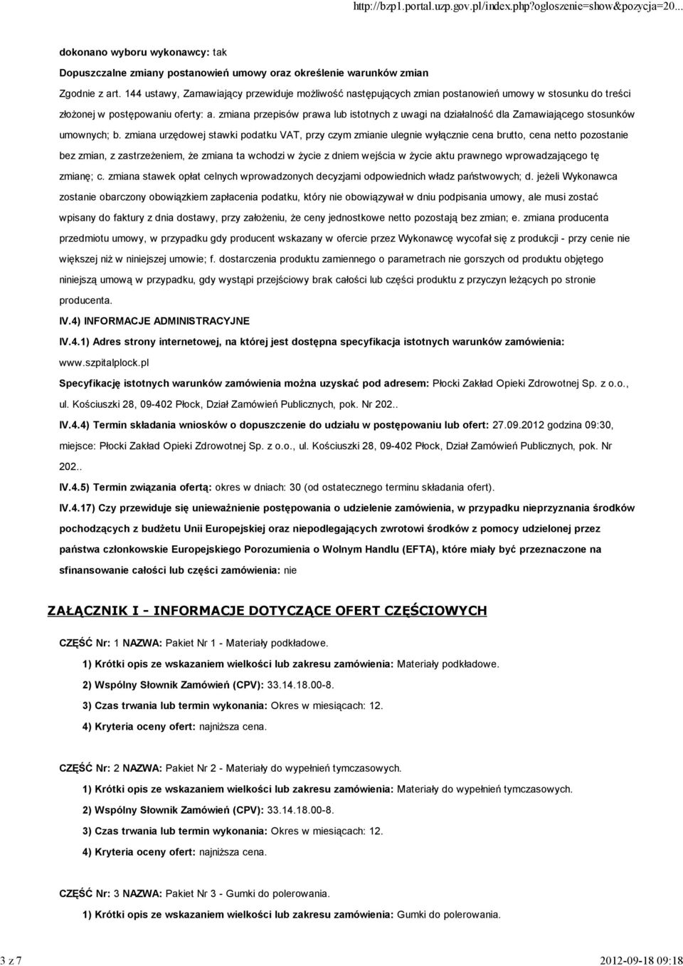 zmiana przepisów prawa lub istotnych z uwagi na działalność dla Zamawiającego stosunków umownych; b.