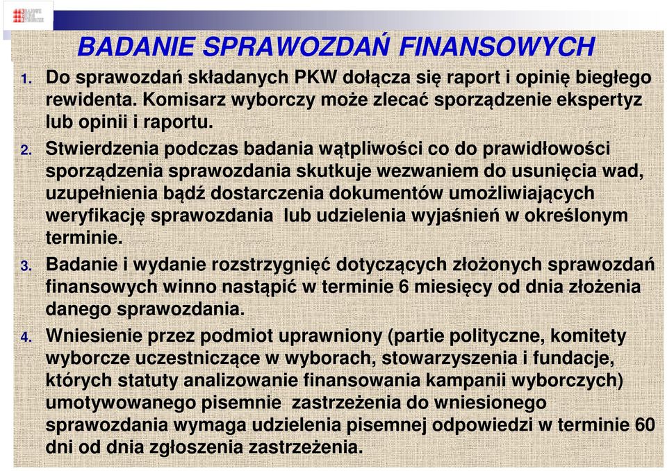 sprawozdania lub udzielenia wyjaśnień w określonym terminie. 3.