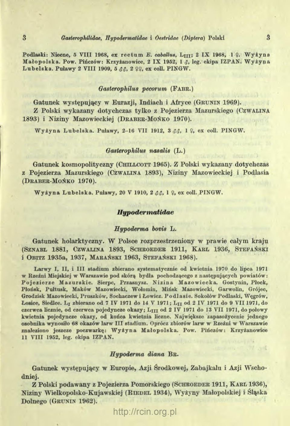 ) Gatunek występujący w Eurazji, Indiach i Afryce ( G r u n i n 1969).