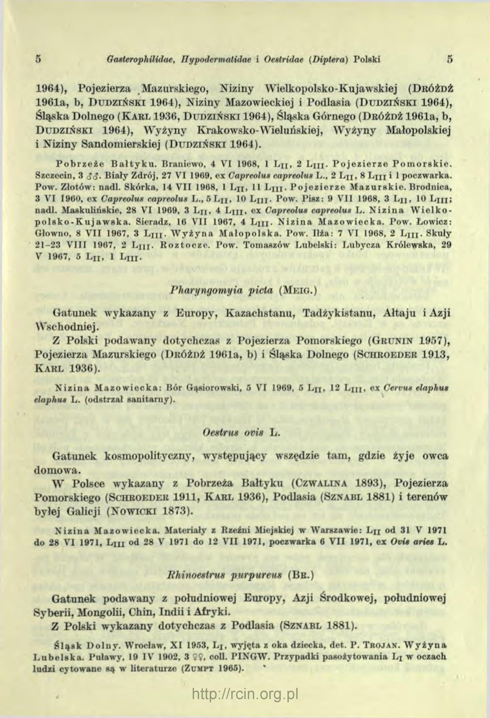 Małopolskiej i Niziny Sandomierskiej ( D u d z iń s k i 1964). P o b rz e ż e B a łty k u. Braniewo, 4 VI 1968, 1 L u, 2 L m. P o je z ie r z e P o m o rs k ie. Szczecin, 3 J g.