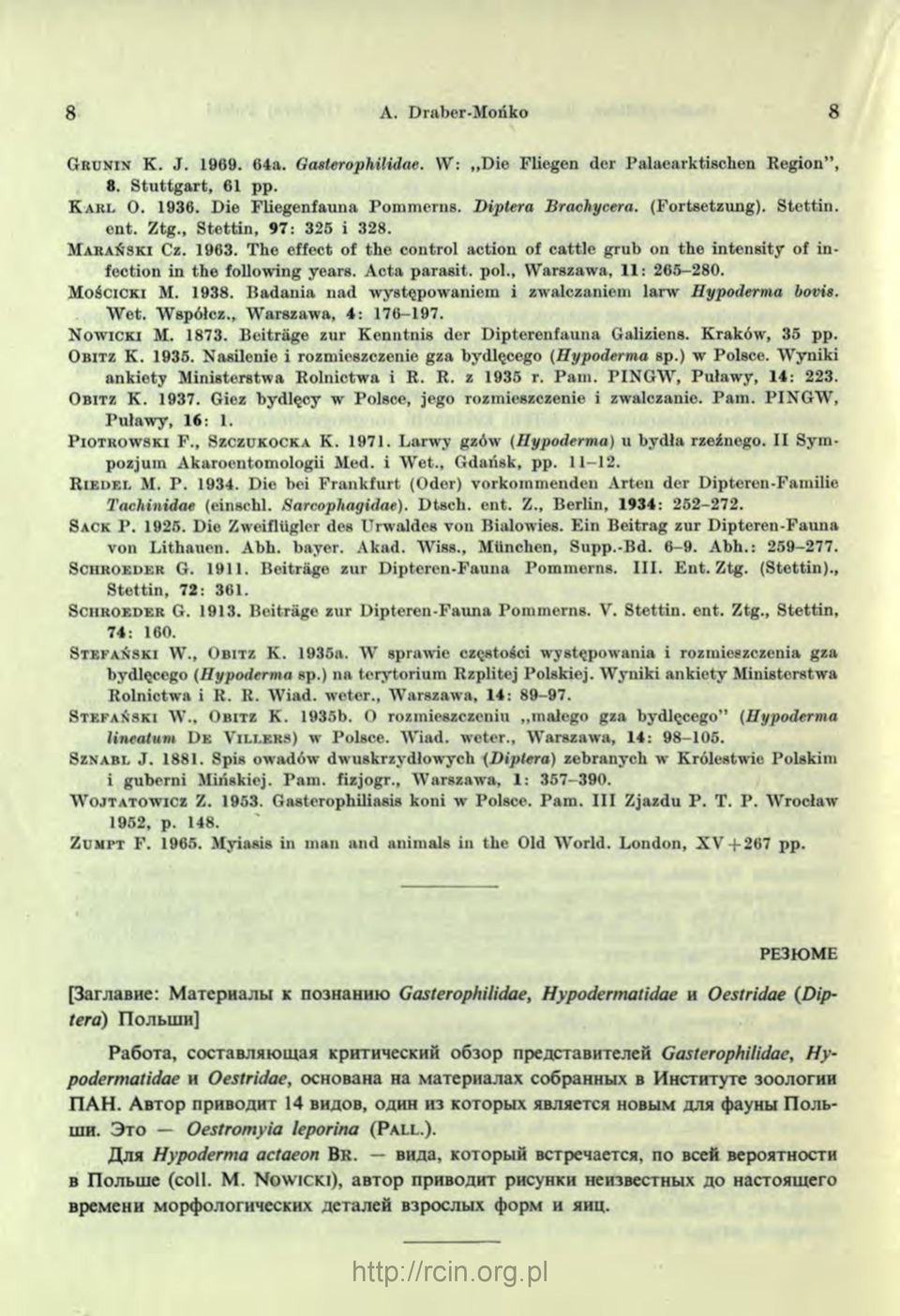 A cta parasit. pol., W arszawa, 11: 2 6 5-2 8 0. M o śc ick i M. 1938. P adania nad występowaniem i zwalczaniem larw Hypoderma bovis. W et. W spółcz., W arszawa, 4: 176-197. N o w ic k i M. 1873.